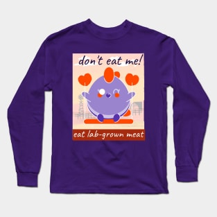 don’t eat me! eat lab-grown meat Long Sleeve T-Shirt